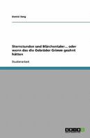 Sternstunden und Märchentaler... oder wenn das die Gebrüder Grimm geahnt hätten 3638796922 Book Cover