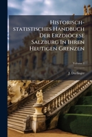 Historisch-statistisches Handbuch Der Erzdiöcese Salzburg In Ihren Heutigen Grenzen: (herausgegeben Von J. Dürlinger). Ruraldecanate Des Flachlandes, Volume 1... 1274796598 Book Cover