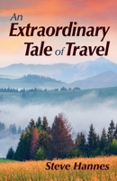 An Extraordinary Tale of Travel 0578508885 Book Cover