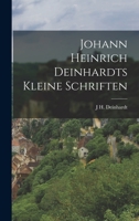 Johann Heinrich Deinhardts kleine Schriften 1017398496 Book Cover