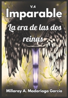 Imparable - La era de las dos reinas: Vólumen 4 (Spanish Edition) B0F7FRBHCG Book Cover