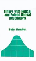 Filters with Helical and Folded Helical Resonators (Artech House Microwave Library) 0890062447 Book Cover