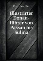 Illustrirter Donau-führer von Passau bis Sulina 1147894469 Book Cover