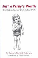 Just a Penny's Worth: Growing Up in New York in the 1940s 0965596915 Book Cover