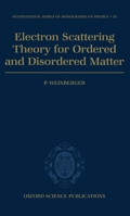 Electron Scattering Theory for Ordered and Disordered Matter (International Series of Monographs on Physics) 0198520255 Book Cover