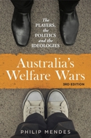 Australia's Welfare Wars: The Players, the Politics and the Ideologies 174223478X Book Cover