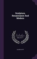 Sculpture, Renaissance and Modern 0548291292 Book Cover