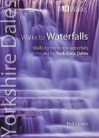 Walks to Waterfalls: Walks to the Best Waterfalls in the Yorkshire Dales 1908632119 Book Cover