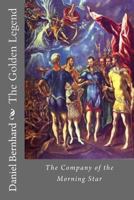The Golden Legend: The Company of the Morning Star 1480091421 Book Cover