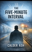 The Five Minute Interval: A Short Story B0H1GYXT1J Book Cover