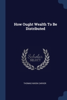 How Ought Wealth To Be Distributed 1377169405 Book Cover