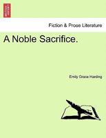 A Noble Sacrifice. 1241228973 Book Cover