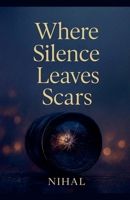 Where Silence Leaves Scars B0FSD3T26D Book Cover