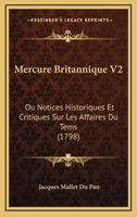 Mercure Britannique V2: Ou Notices Historiques Et Critiques Sur Les Affaires Du Tems (1798) 1166334406 Book Cover