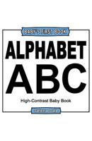 Baby' First Book: Alphabet: High-Contrast Black And White Baby Book 1393277942 Book Cover