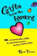 Gifts from the Heart: 10 Communication Skills for Developing More Loving Relationships 0965502929 Book Cover