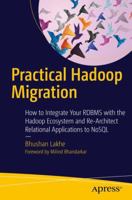 Practical Hadoop Migration: How to Integrate Your RDBMS with the Hadoop Ecosystem and Re-Architect Relational Applications to NoSQL 1484212886 Book Cover