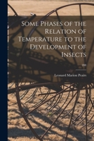 Some Phases of the Relation of Temperature to the Development of Insects; 208 1013754336 Book Cover