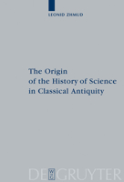 The Origin of the History of Science in Classical Antiquity 3110179660 Book Cover