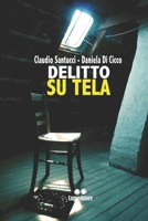 Delitto Su Tela: quello che più nascondi è ciò che più rivela di te B08F7MBLSV Book Cover