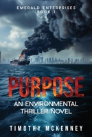 Purpose: Emerald Enterprises Book 1 An environmental thriller novel B098JL3Z93 Book Cover