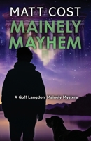 Mainely Mayhem (A Goff Langdon Mainely Mystery) 1645995798 Book Cover