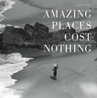 Amazing Places Cost Nothing: The New Golden Age of Authentic Travel the New Golden Age of Authentic Travel 050051674X Book Cover