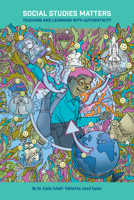 Social Studies Matters: Teaching and Learning with Authenticity 1423658019 Book Cover