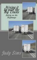 Mixing it up with the Big Trucks: Safety on the Highways 154464177X Book Cover