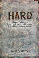 HARD: A Boomer's Odyssey from Hardcore in the Heartland to the Heart of Hardwareland 1631320475 Book Cover