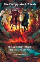 The Earthquake & 7 Seals: The Apocalypse Begins--Truths for Survival 0961791640 Book Cover