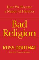 Bad Religion: How We Became a Nation of Heretics 1439178305 Book Cover