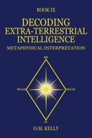 Decoding Extra-Terrestrial Intelligence: Metaphysical Interpretation 0645848794 Book Cover