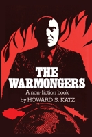 The Warmongers: A non-fiction book 0916728064 Book Cover