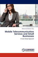 Mobile Telecommunication Services and Small Businesses: A Case Study Approach 365930347X Book Cover