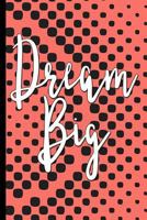 Dream Big : Living Coral College Ruled Notebook 1793310815 Book Cover