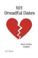 101 Dreadful Dates: Real Dating Stories B0858TVGJ8 Book Cover