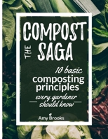 The Compost Saga: 10 Basic Composting Principles Every Gardener Should Know (No-Waste Guide) B09327F11B Book Cover