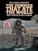 The Zombies That Ate the World #3: Houston, We Have a Problem 1594651167 Book Cover