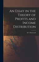 An Essay in the Theory of Profits and Income Distribution 1014185904 Book Cover