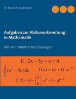 Aufgaben zur Abiturvorbereitung in Mathematik: Mit kommentierten Lösungen 3738607161 Book Cover