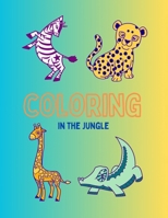 In the Jungle Coloring B0F3JRWLWD Book Cover