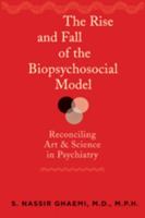 The Rise and Fall of the Biopsychosocial Model: Reconciling Art and Science in Psychiatry 0801893909 Book Cover