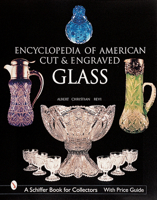 Encyclopedia of American Cut and Engraved Glass (Schiffer Book for Collectors) 0764310054 Book Cover