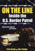 On The Line: Inside the U.S. Border Patrol: Inside the U.S. Border Patrol 0806525436 Book Cover