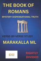 THE BOOK OF ROMANS: MYSTERY DISPENSATIONAL TRUTH B0GDGFRKRD Book Cover