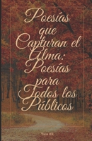 Poesías que Capturan el Alma: Poesías para Todos los Públicos B0BXMYJGZY Book Cover