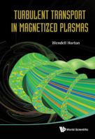 Turbulent Transport in Magnetized Plasmas 9814383538 Book Cover