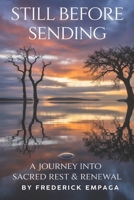 Still Before Sending: A Journey into Sacred Rest and Renewal B0GDMHG29R Book Cover