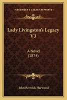 Lady Livingston's Legacy V3: A Novel 1164902717 Book Cover